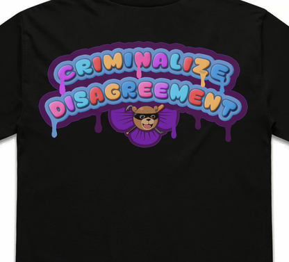 Criminalize Disagreement Tee