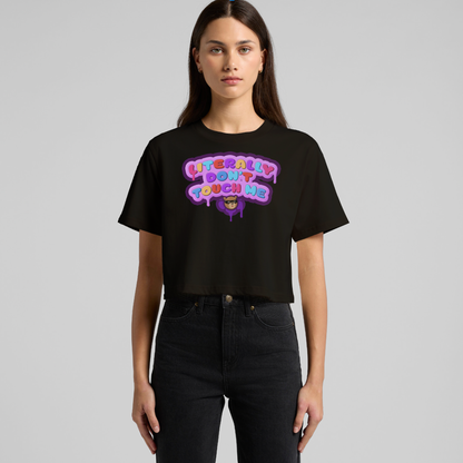 Literally Don't Touch Me Classic Crop Tee