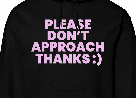 Don't Approach Hoodie
