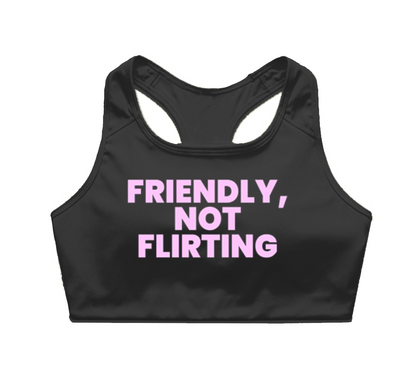Friendly, Not Flirting Sports Bra